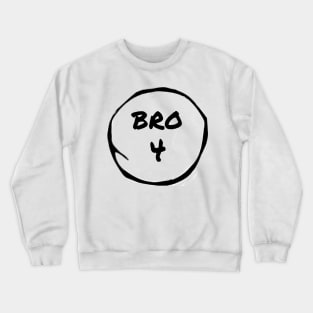 Bro 4 Crewneck Sweatshirt